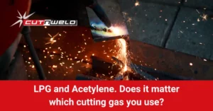  LPG vs. Acetylene As a Cutting Gas